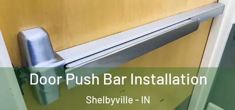 Door Push Bar Installation Shelbyville - IN