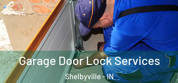 Garage Door Lock Services Shelbyville - IN